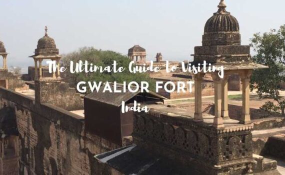 ultimate guide to visiting gwalior fort