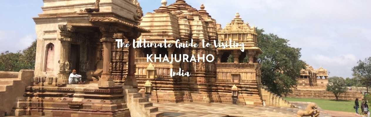 ultimate guide to visiting khajuraho