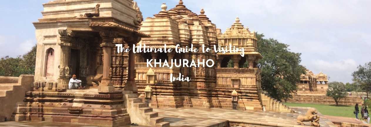 ultimate guide to visiting khajuraho