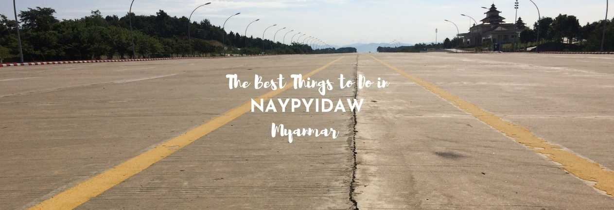 best things to do in naypyidaw