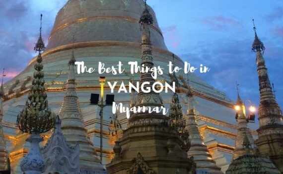best things to do in yangon