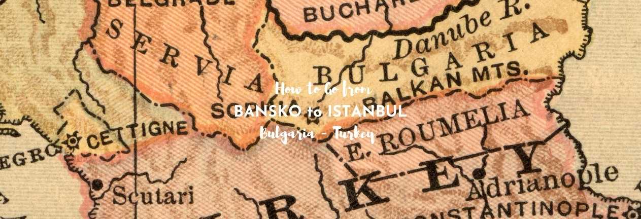 how to go from bansko to istanbil