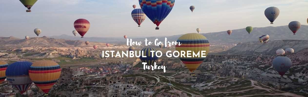 how to go from istanbul to goreme