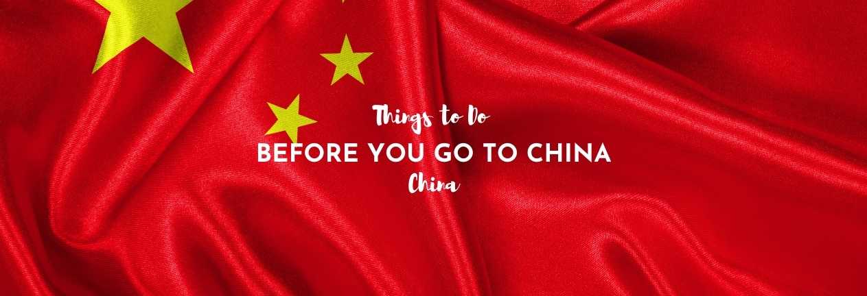 things to do before you go to china
