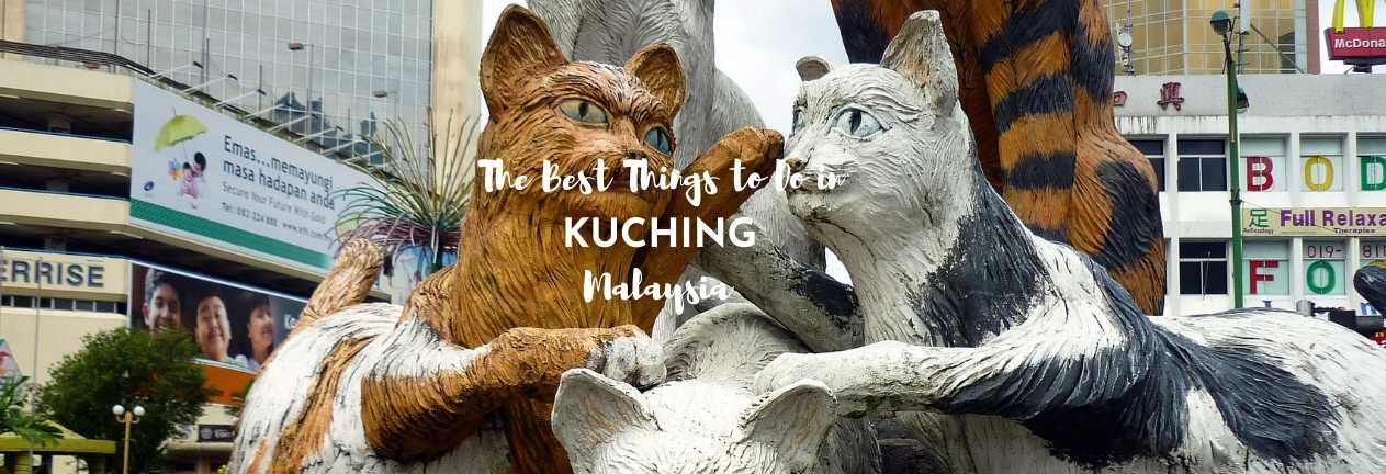 the best things to do in kuching malaysia
