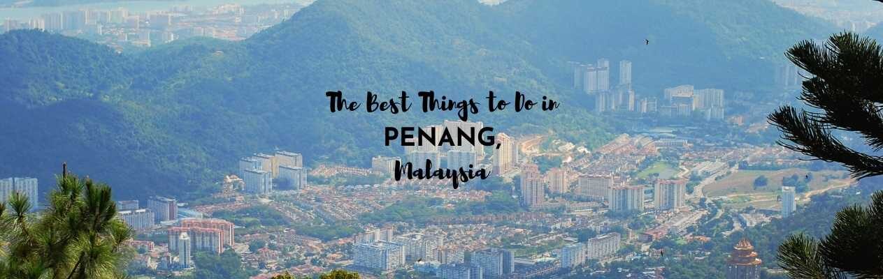 the best things to do in penang malaysia
