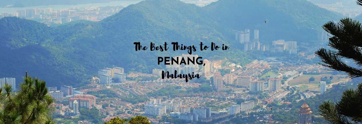 the best things to do in penang malaysia