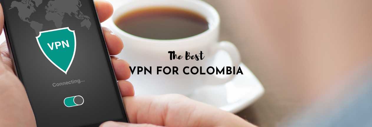 the best VPN for colombia