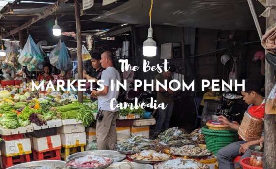 The Best Markets in Phnom Penh
