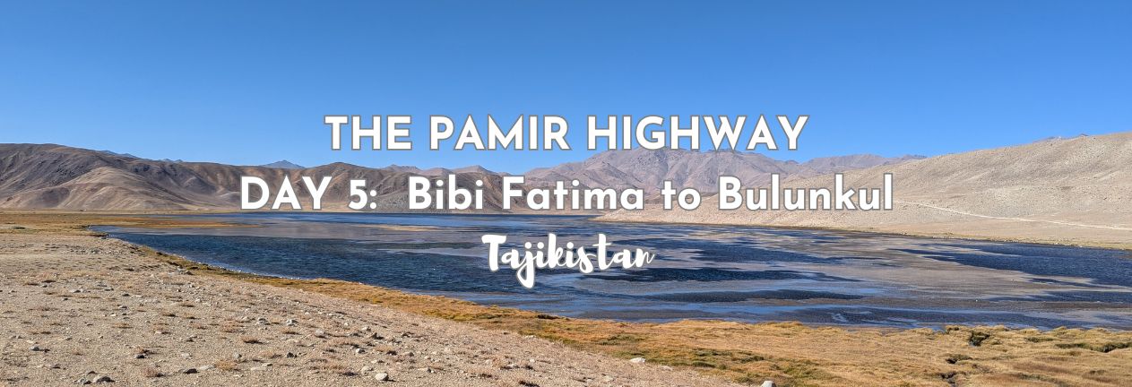 Bibi Fatima to Bulunkul