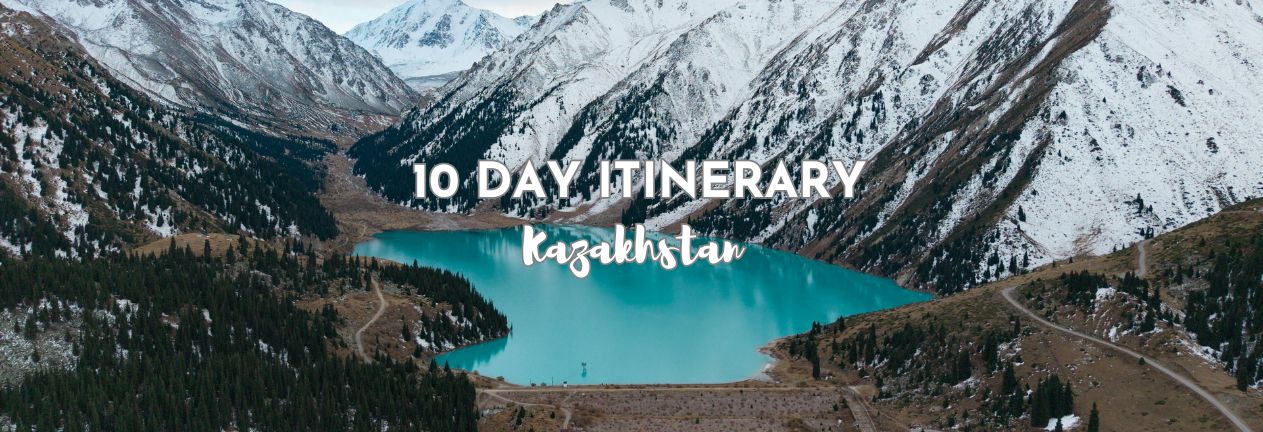 Kazakhstan 10 day Itinerary