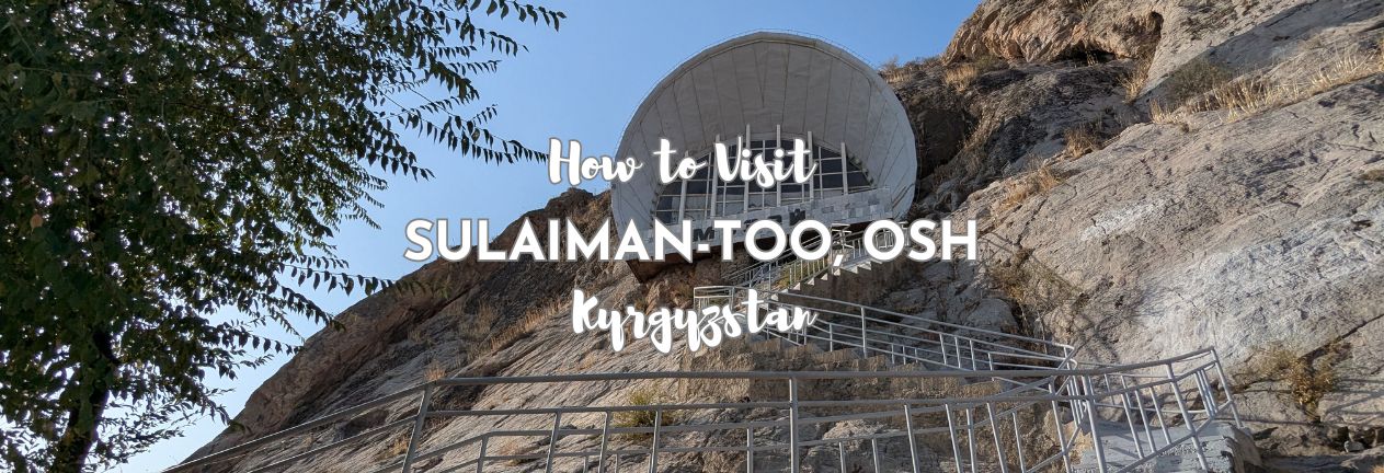 How to Visit Sulaiman-Too