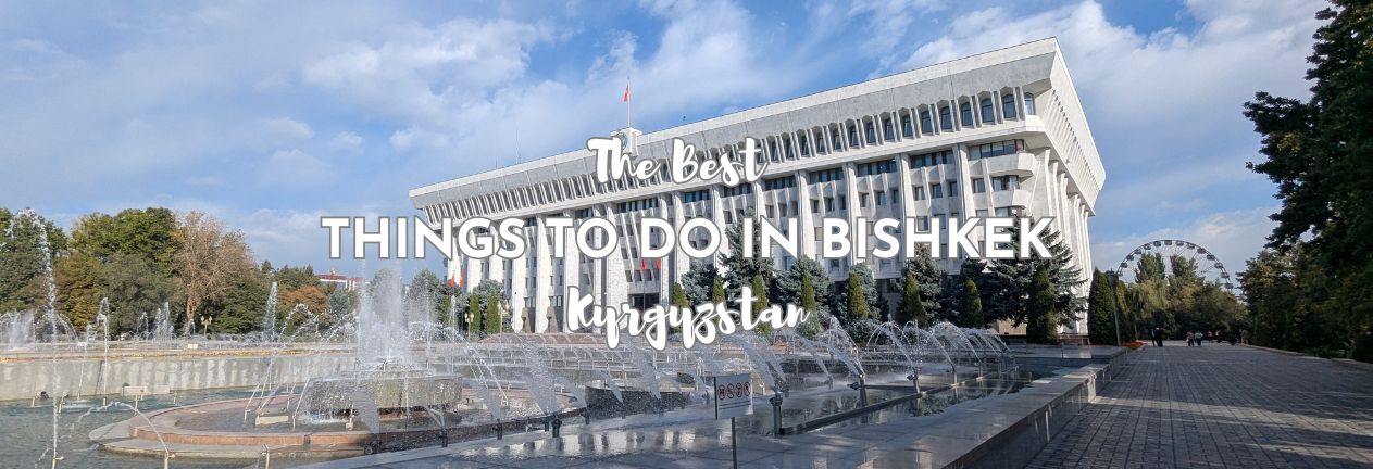Things to do in Bishkek Kyrgyzstan